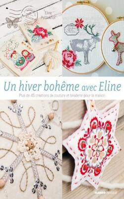 Un Hiver Boheme Avec Eline: Plus De 45 Creations De Couture Et Broderie Pour La Maison.  French Ed.