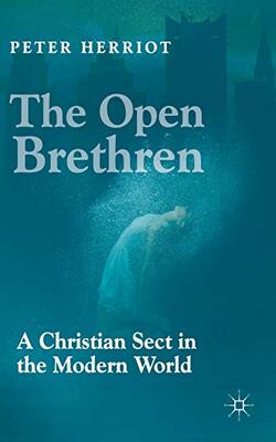 The Open Brethren A Christian Sect In The Modern World (hb 2018)