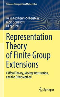 Representation Theory Of Finite Group Extensions Clifford Theory Mackey Obstruction And The Orbit Method (hb 2022)