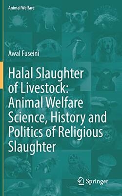 Halal Slaughter Of Livestock: Animal Welfare Science History And Politics Of Religious Slaughter