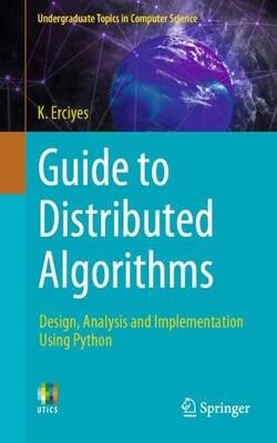 Buy Guide to Distributed Algorithms, Design, Analysis and ...