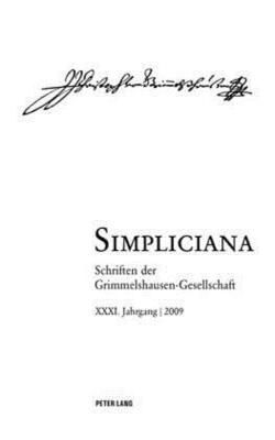 Simpliciana : Schriften Der Grimmelshausen-gesellschaft Xxxi (2009)- In Verbindung Mit Dem Vorstand Der Grimmelshausen-gesellschaft Und In Kooperationkul