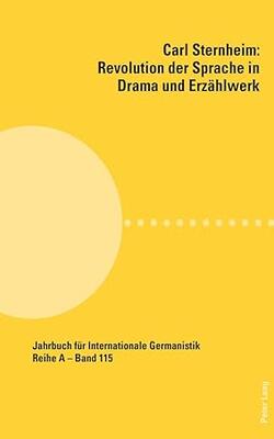 Carl Sternheim: Revolution Der Sprache In Drama Und Erzaehlwerk: Beitraege Zur Polnisch-deutschen Carl