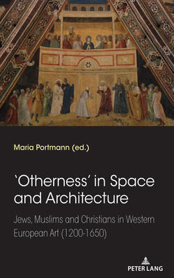 Otherness’ In Space And Architecture: Jews, Muslims And Christians In Western European Art