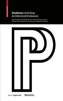 Positions: Unfolding Architectural Endeavors (edition Angewandte)