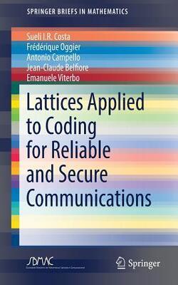 Lattices Applied To Coding For Reliable And Secure Communications:: Springerbriefs In Mathematics