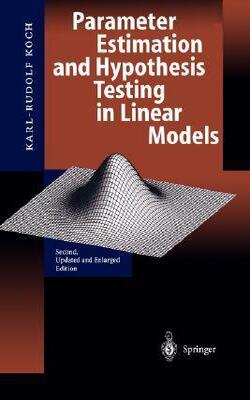 Parameter Estimation And Hypothesis Testing In Linear Models