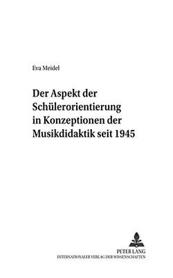 Der Aspekt Der Schuelerorientierung In Konzeptionen Der Musikdidaktik Seit 1945