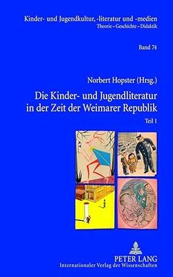 Die Kinder- Und Jugendliteratur In Der Zeit Der Weimarer Republik: Teil 1 Und Teil 2. Unter Mitarbeit