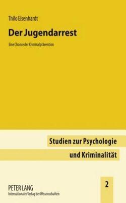 Der Jugendarrest: Eine Chance Der Kriminalpraevention - Studien Zur Psychologie Und KriminalitÄt 2