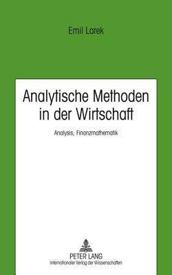 Analytische Methoden In Der Wirtschaft: Analysis, Finanzmathematik