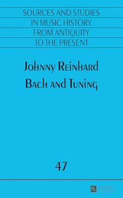 Bach And Tuning - Quellen Und Studien Zur Musikgeschichte Von Der Antike Bis In Die Gegenw