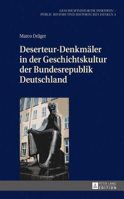 Deserteur-denkmaeler In Der Geschichtskultur Der Bundesrepublik Deutschland
