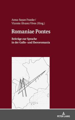 Romaniae Pontes: Beitraege Zur Sprache In Der Gallo- Und Iberoromania