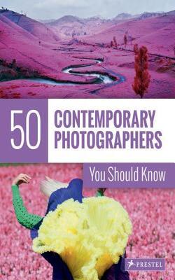 50 Contemporary Photographers You Should Know (50 You Should Know)