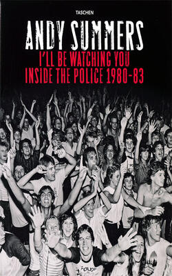 Andy Summers Ill Be Watching You Inside The Polic 1980-83