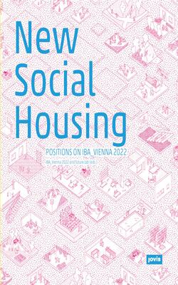 New Social Housing: Positions On The Iba_vienna