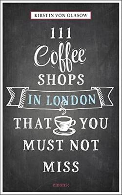 111 Coffee Shops In London That You Must Not Miss