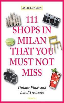 111 Shops In Milan That You Must Not Miss - 111 Places