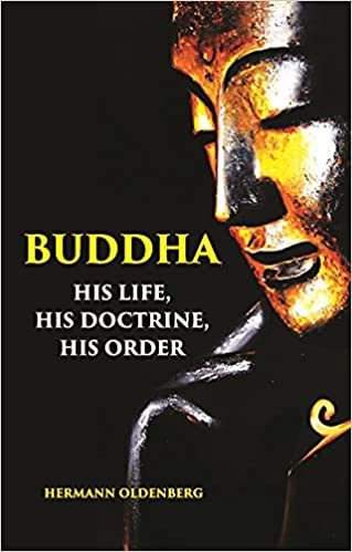Buddha: His Life, His Doctrine, His Order