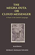 THE MEGHA DUTA OR CLOUD MESSENGER : A Poem In The Sanskrit Language, By Kalidasa