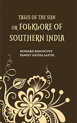 Tales Of The Sun Or Folklore Of Southern India