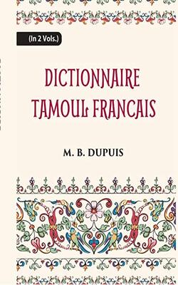 Dictionnaire Tamoul-francais, Par Deux Missionnaires Apostoliques De La Congregation Des Missions-etrangeres.