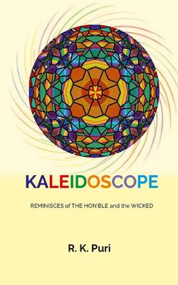 Kaleidoscope : Reminisces Of The Hon’ble And The Wicked