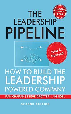The Leadership Pipeline: How to Build the Leadership Powered Company