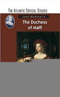 John Webster's The Duchess Of Malfi