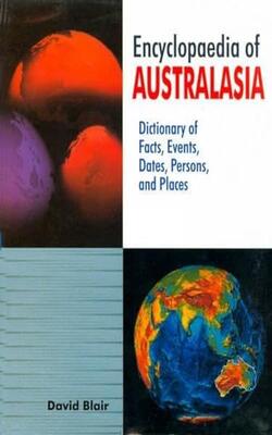 Encyclopaedia Of Australasia. Dictionary Of Facts, Events, Dates, Persons, And Places.          Set In 2 Volumes