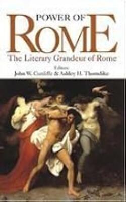 Power Of Rome The Literary Grandeur Of Rome
