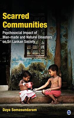 Scarred Communities: Psychosocial Impact Of Man-made And Natural Disasters On Sri Lankan Society