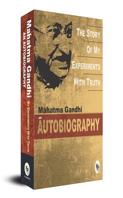 The Story Of My Experiments With Truth: An Autobiography