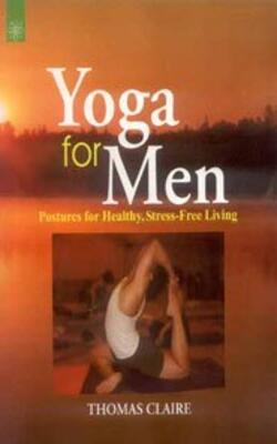 Yoga For Men (postures For Healthy, Stress-free Living)