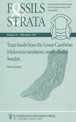 Fossils And Strata, Trace Fossils From The Lower Cambrian Mickwitzia Sandstone, South-central Sweden (fossils And Strata Mono Graph Series) Volume 42