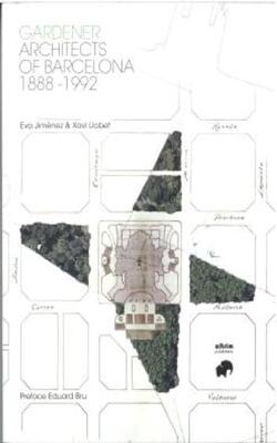 Gardener Architects Of Barcelona 1888-1992