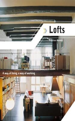 Lofts: A Way Of Living, A Way Of Working