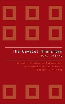 The Wavelet Transform  Atlantis Studies In Mathematics For Engineering And Science: Volume 4