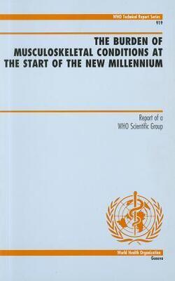 The Burden Of Musculoskeletal Conditions At The Start Of The New Millennium: Report Of A Who Scientific Report