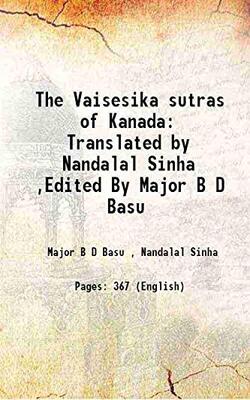 The Vaisesika sutras of Kanada Translated by Nandalal Sinha ,Edited By Major B D Basu