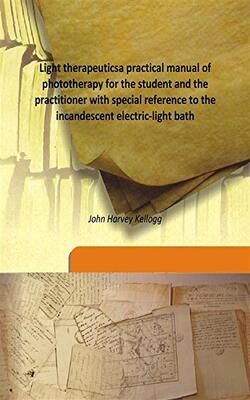 Light Therapeutics A Practical Manual Of Phototherapy For The Student And The Practitioner