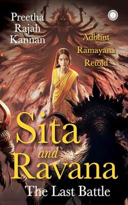 Sita And Ravana: The Last Battle: Adbhut Ramayana Retold