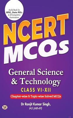 Ncert Mcqs General Science & Technology Class 6 To 12 Useful Book For Upsc, State Pscs & All Competitive Exam Chapter-wise And Topic-wise Solved Paper 2025