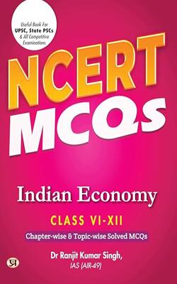 Ncert Mcqs Indian Economy Class 6 To 12 Useful Book For Upsc, State Pscs & All Competitive Exam Chapter-wise And Topic-wise Solved Paper 2025