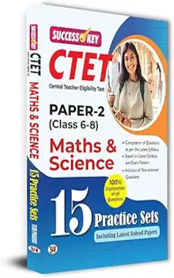 Ctet Central Teacher Eligibility Test Paper-2 For Class 6 To 8 Math & Science 15 Practice Sets 2025 Exam In English With Latest Solved Paper And Explanation Of All Question