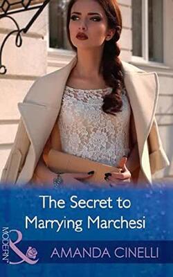 The Secret To Marrying Marchesi (harlequin Modern)