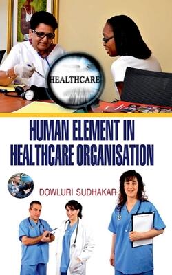 Human Element In Health Care Organisation