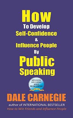 How To Develop Self-confidence And Influence People By Public Speaking