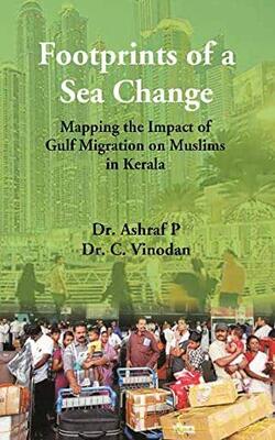 Footprints Of A Sea Change : Mapping The Impact Of Gulf Migration On Muslims In Kerala